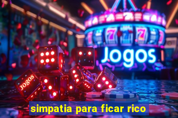 simpatia para ficar rico