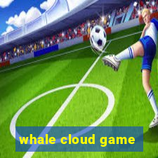 whale cloud game