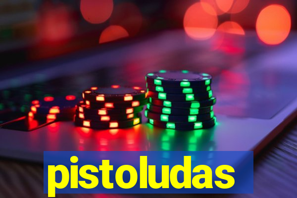 pistoludas