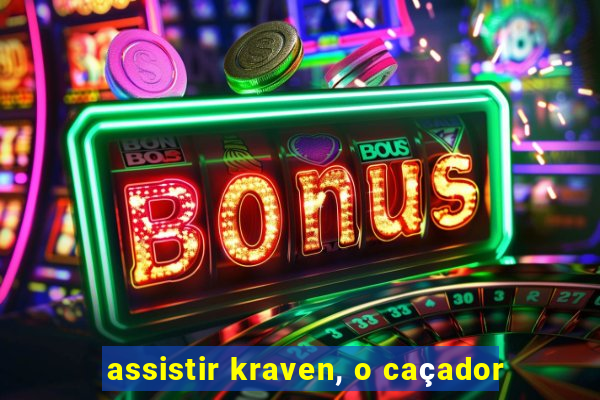 assistir kraven, o caçador