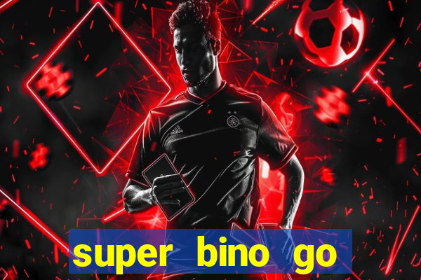 super bino go dinheiro infinito