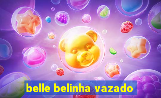 belle belinha vazado