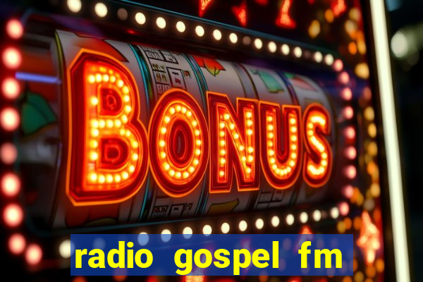 radio gospel fm salvador bahia