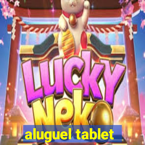 aluguel tablet