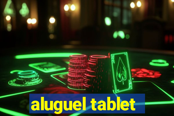 aluguel tablet