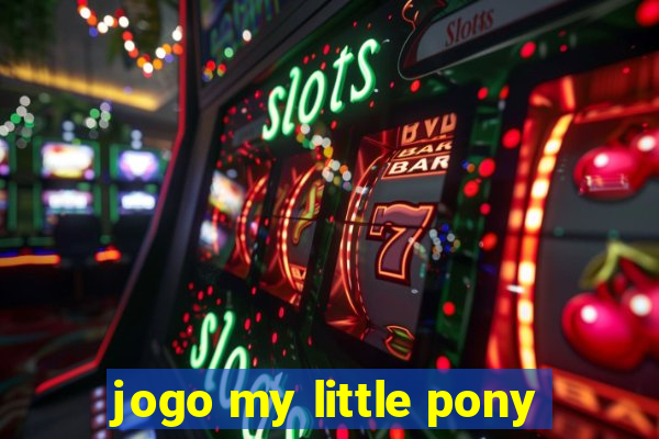 jogo my little pony