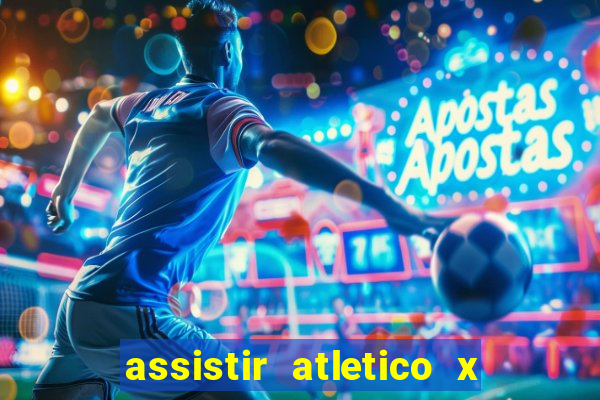 assistir atletico x botafogo ao vivo hd