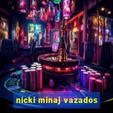 nicki minaj vazados