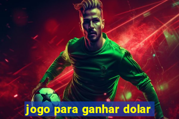 jogo para ganhar dolar