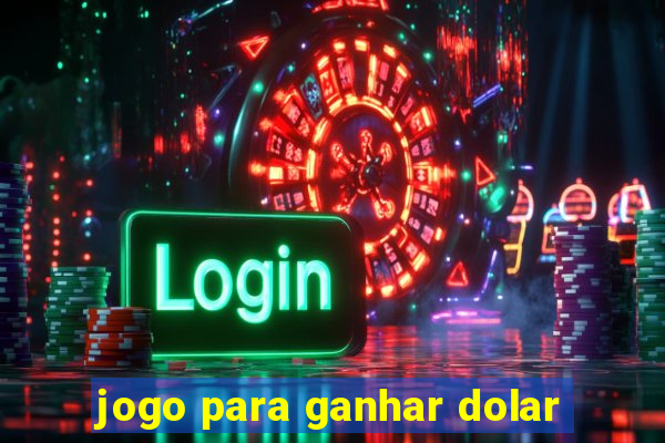 jogo para ganhar dolar