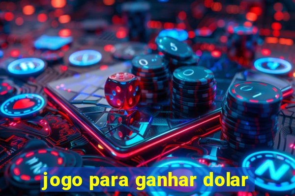 jogo para ganhar dolar