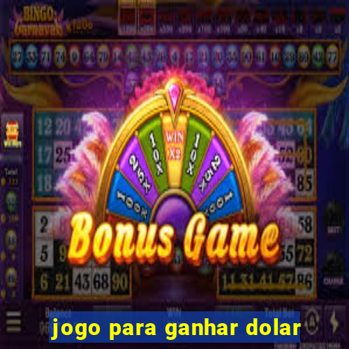 jogo para ganhar dolar