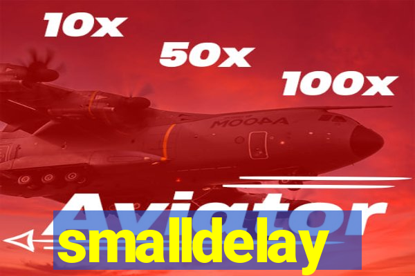 smalldelay