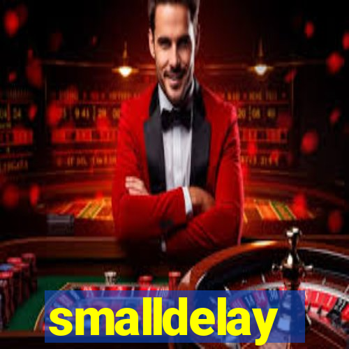 smalldelay