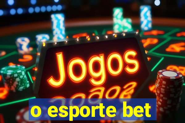 o esporte bet