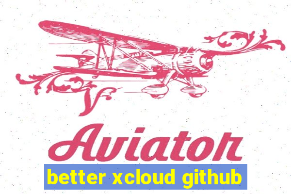 better xcloud github