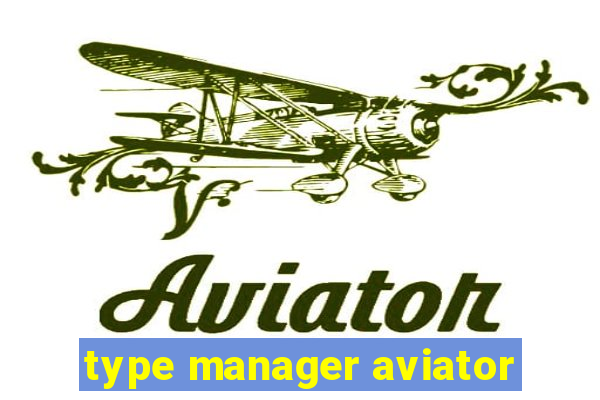 type manager aviator