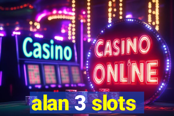 alan 3 slots