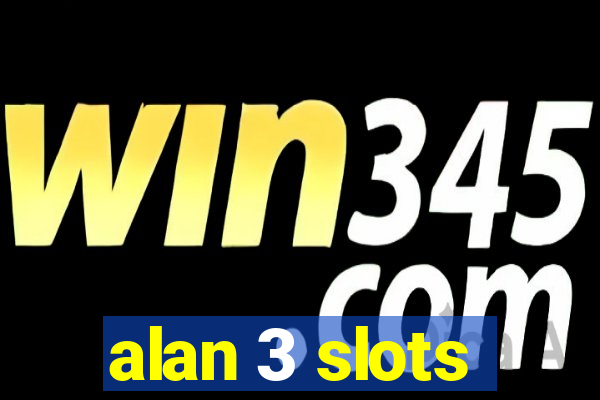 alan 3 slots