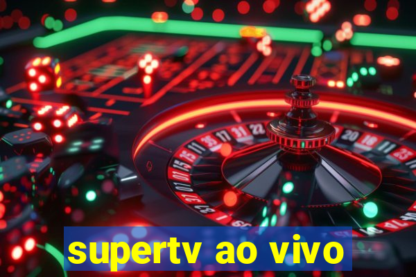 supertv ao vivo