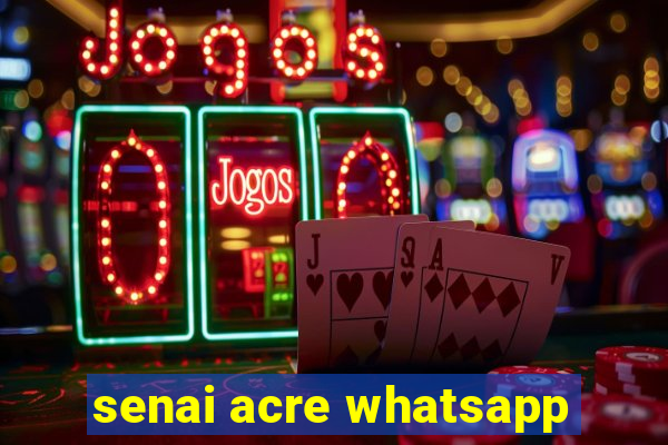 senai acre whatsapp