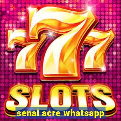 senai acre whatsapp