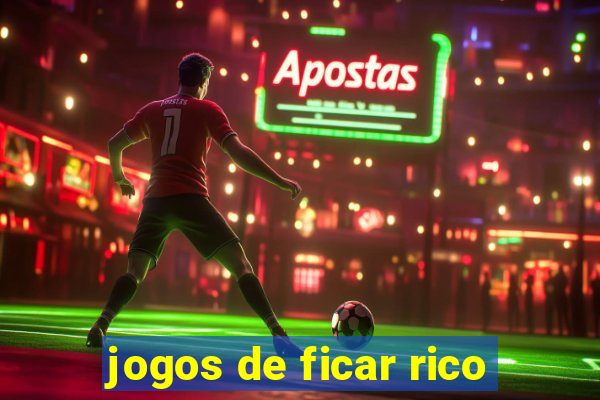 jogos de ficar rico