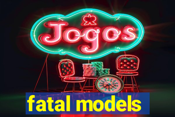 fatal models