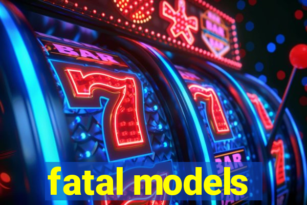 fatal models