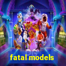 fatal models