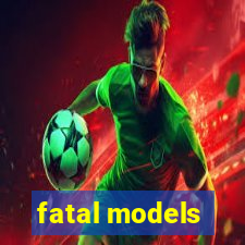 fatal models