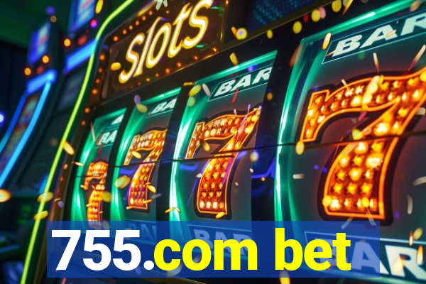 755.com bet