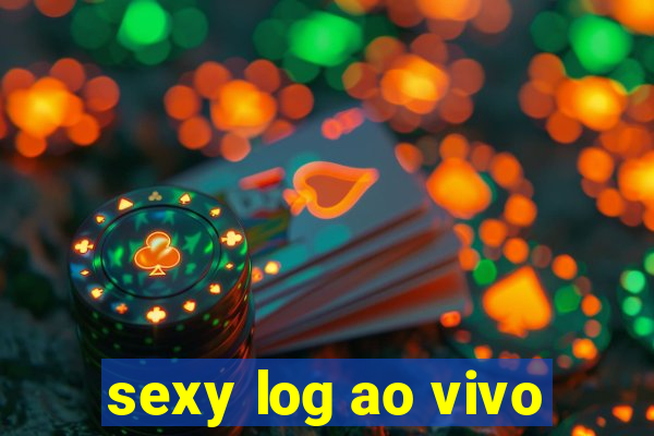 sexy log ao vivo