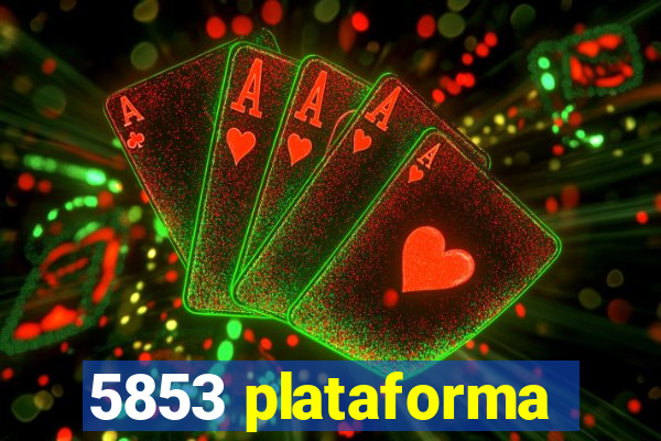 5853 plataforma