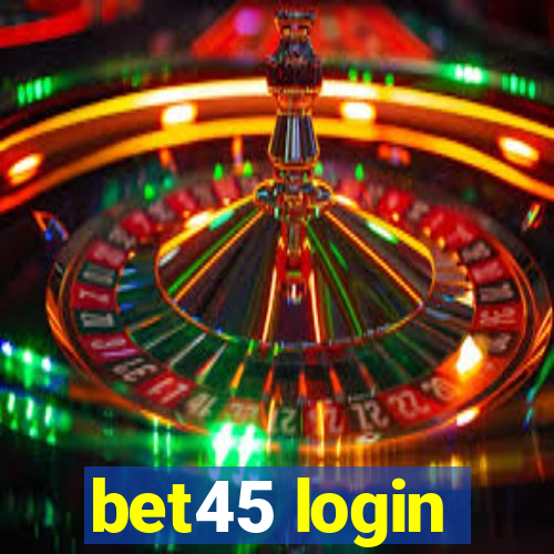 bet45 login