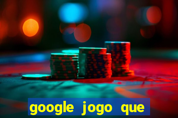 google jogo que ganha dinheiro de verdade