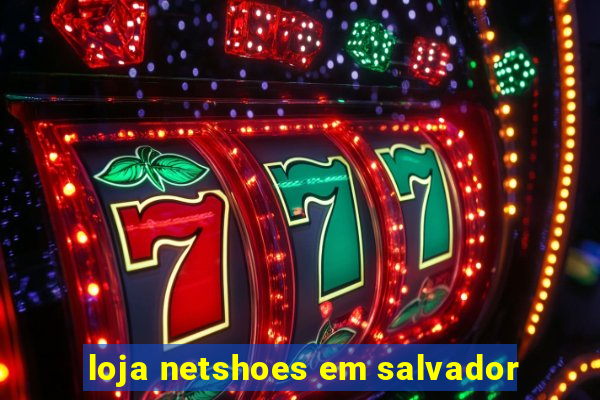 loja netshoes em salvador