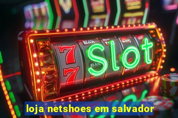 loja netshoes em salvador