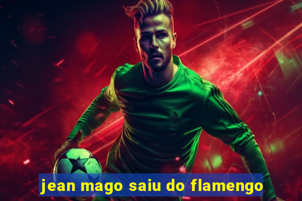 jean mago saiu do flamengo