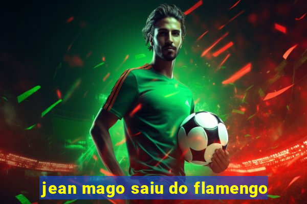 jean mago saiu do flamengo