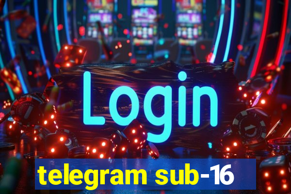 telegram sub-16