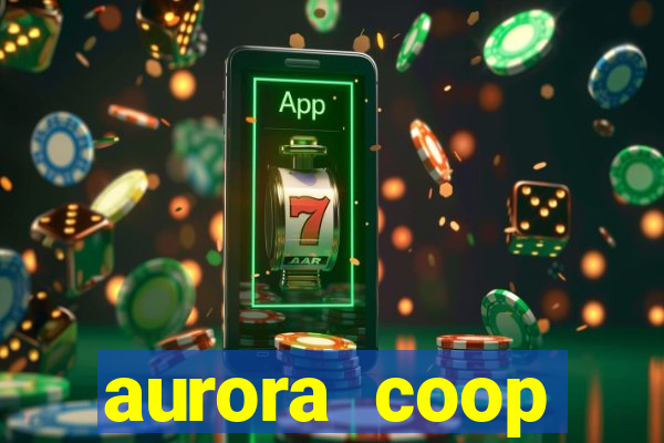 aurora coop trabalhe conosco