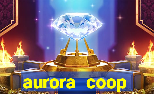 aurora coop trabalhe conosco