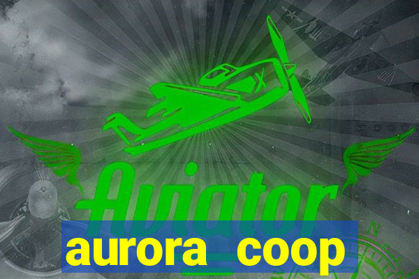 aurora coop trabalhe conosco