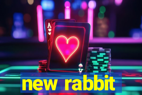 new rabbit