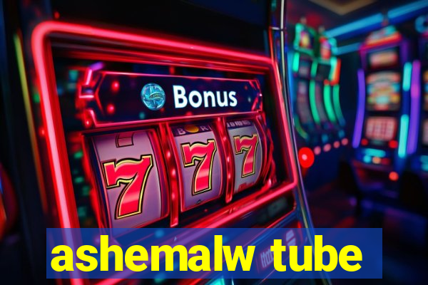 ashemalw tube