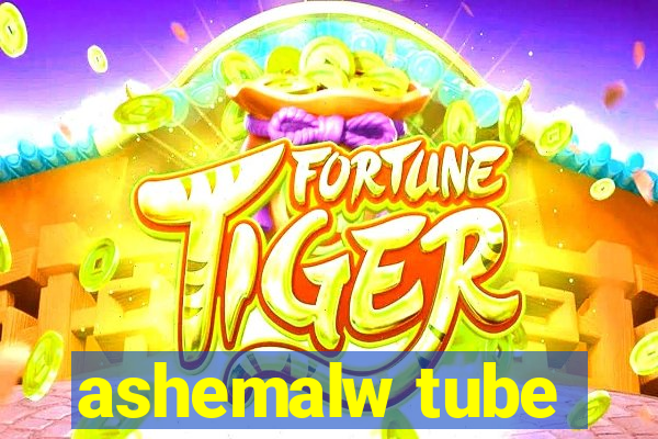 ashemalw tube