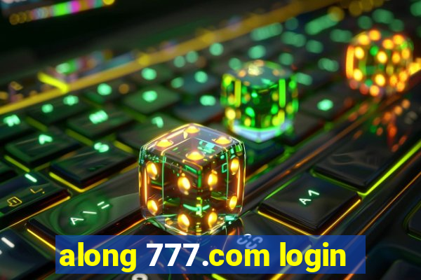 along 777.com login