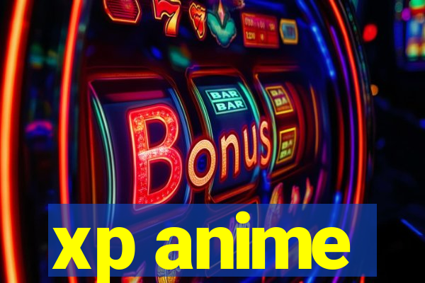 xp anime