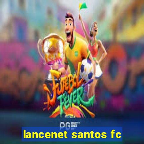 lancenet santos fc